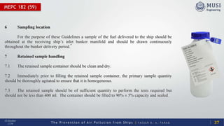 T h e P r e v e n t i o n o f A i r P o l l u t i o n f r o m S h i p s | Y A S S E R B . A . F A R A G
13 October
2020Tuesday, October 13, 2020
MEPC 182 (59)
37
 