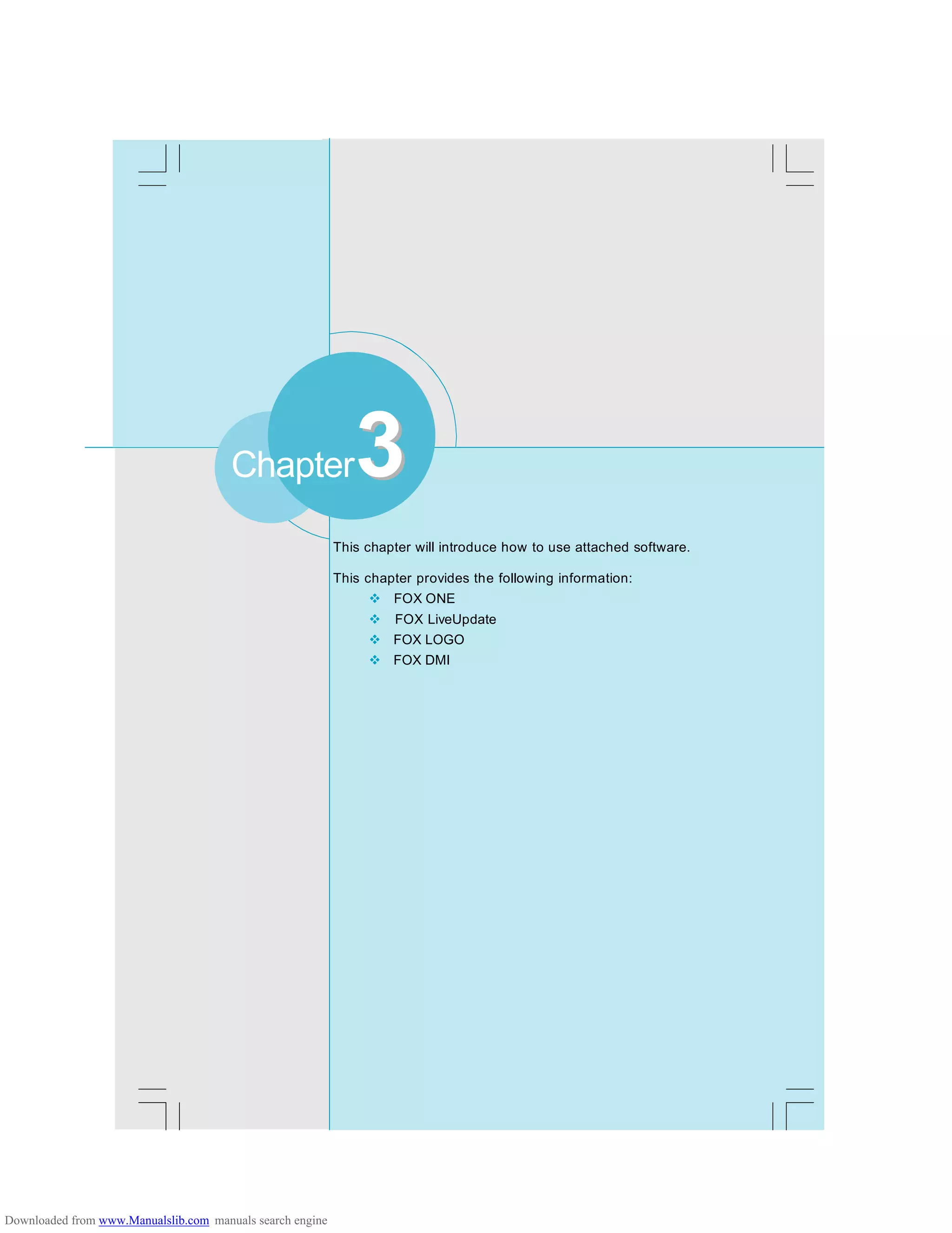 Chapter 4 Driver CD Introduction
32
This chapter will introduce how to use attached software.
This chapter provides the following information:
v FOX ONE
v FOX LiveUpdate
v FOX LOGO
v FOX DMI
33Chapter
Downloaded from www.Manualslib.com manuals search engine
 
