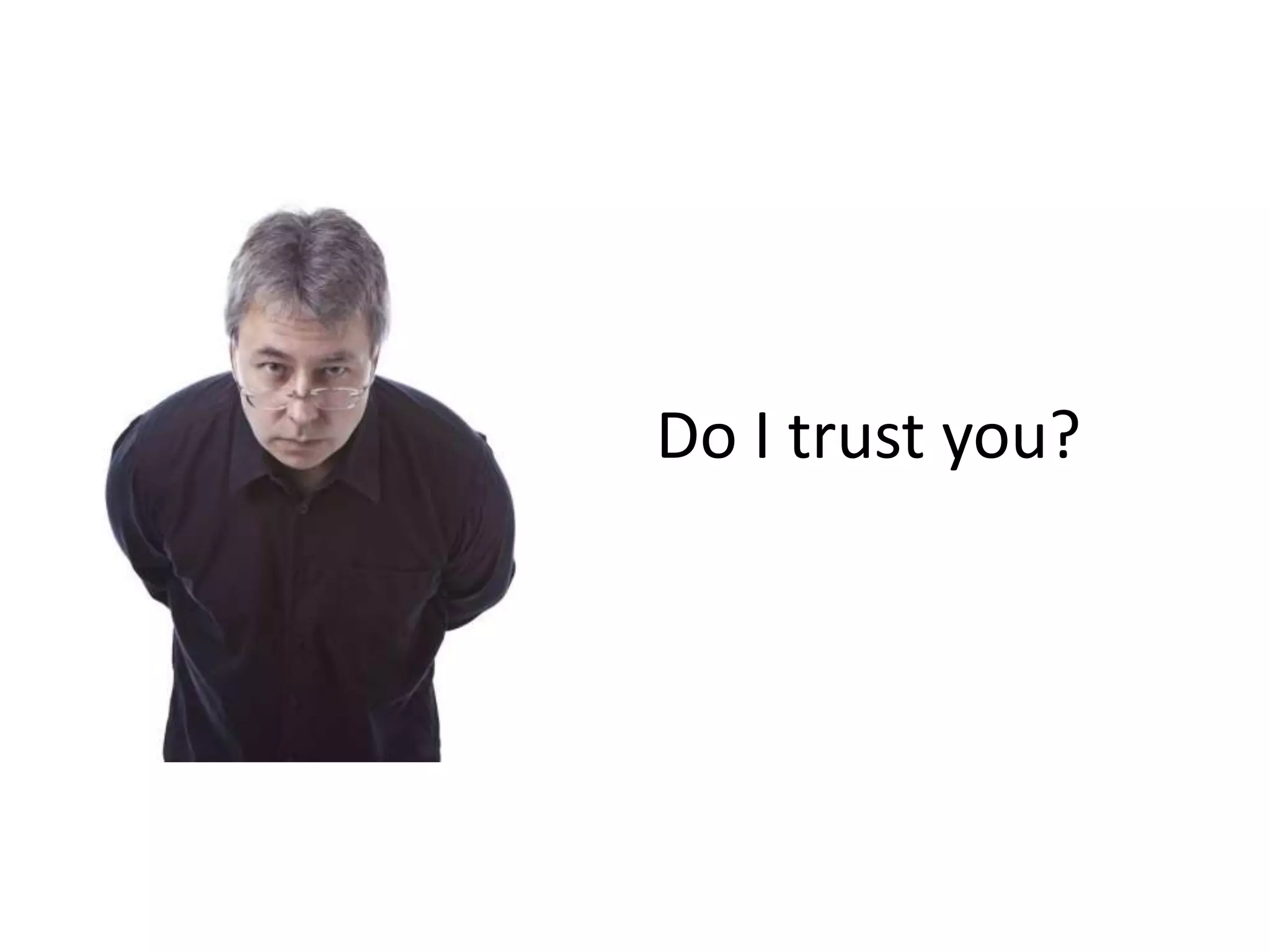 Do I trust you?
 