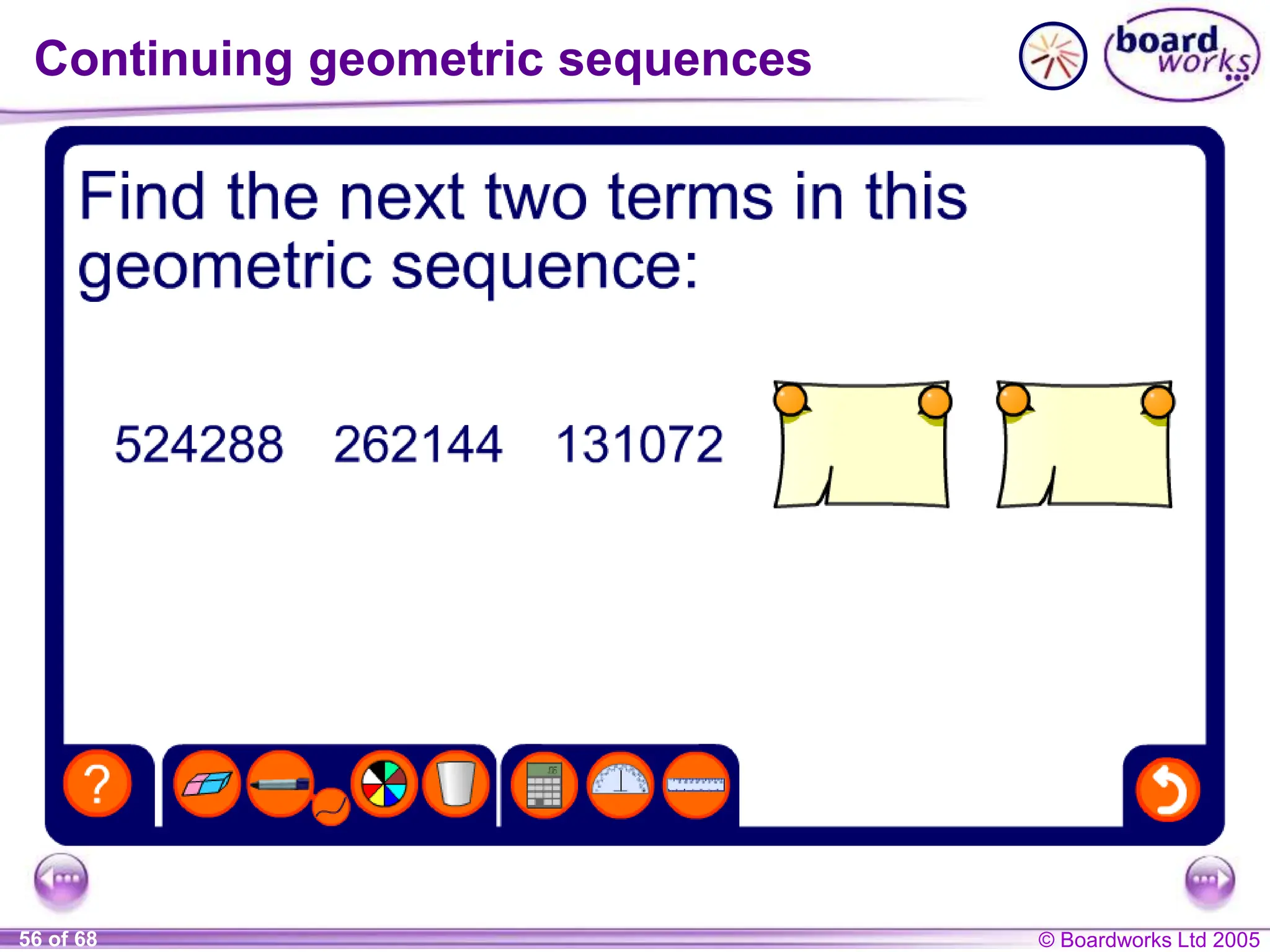 © Boardworks Ltd 2005
56 of 68
Continuing geometric sequences
 
