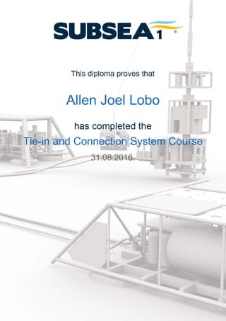 Allen Joel Lobo
Tie-in and Connection System Course
31.08.2016.
 