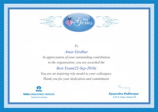 To
Amar Girdhar
In appreciation of your outstanding contribution
to the organisation, you are awarded the
Best Team(22-Sep-2016)
You are an inspiring role model to your colleagues.
Thank you for your dedication and commitment.
 