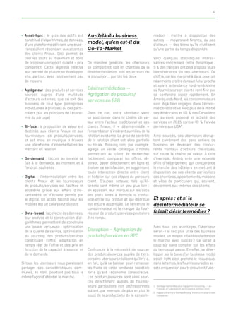 13
yy Asset-light : le gros des actifs est
constitué d’algorithmes, de données,
d’une plateforme délivrant une expé-
rience client répondant aux attentes
des clients finaux. Ceci permet de
tirer les coûts au maximum et donc
de proposer un rapport qualité – prix
compétitif. Cette légèreté relative
leur permet de plus de se développer
vite, partout, avec relativement peu
de moyens
yy Agrégateur : des produits et services
sourcés auprès d’une multitude
d’acteurs externes, que ce soit des
business de tout type (entreprises
individuelles à grandes) ou des parti-
culiers (sur les principes de l’écono-
mie du partage)
yy Bi-face : la proposition de valeur est
destinée aux clients finaux et aux
fournisseurs de produits/services,
et est mise en musique à travers
une plateforme d’intermédiation les
mettant en relation
yy On-demand : l’accès au service se
fait à la demande, au moment et à
l’endroit souhaités
yy Digital : l’intermédiation entre les
clients finaux et les fournisseurs
de produits/services est facilitée et
accélérée grâce aux effets d’ins-
tantanéité et d’échelle permis par
le digital. Un accès facilité pour les
mobiles est un catalyseur du tout
yy Data-based : la collecte des données,
leur analyse et la construction d’al-
gorithmes permettent de construire
une boucle vertueuse : optimisation
de la qualité de service, optimisation
du sourcing des produits/services
constituant l’offre, adaptation en
temps réel de l‘offre et des prix en
fonction de la capacité à sourcer et
de la demande
Si tous les uberiseurs nous paraissent
partager ces caractéristiques com-
munes, ils n’ont pourtant pas tous la
même façon d’aborder le marché.
Au-delà du business
model, qu’en est-il du
Go-To-Market
De manière générale, les uberiseurs
se comportent soit en chantres de la
désintermédiation, soit en acteurs de
la disruption… parfois les deux.
Désintermédiation —
Agrégation de produits/
services en B2B
Dans ce cas, notre uberiseur vient
se positionner dans la chaîne de va-
leur entre l’acteur traditionnel et ses
clients finaux, il « désintermédie »
l’ensemble en s’insérant au milieu de la
relation existante. La prise de contrôle
de la relation client est alors partielle
ou totale. Booking.com, par exemple,
agrège un vaste catalogue d’hôtels
permettant au client de rechercher
facilement, comparer les offres, ré-
server, payer directement en ligne et
évaluer sa satisfaction, en supprimant
toute interaction directe entre client
et hôtelier sur ces étapes du parcours
client. D’autres acteurs, tels qu’Al-
loresto vont même un peu plus loin :
en apposant leur marque sur les sacs
des plats livrés à domicile la confu-
sion entre qui produit et qui distribue
est encore accentuée. Le lien entre le
consommateur et la marque du four-
nisseur de produits/services peut alors
être rompu.
Disruption – Agrégation de
produits/services en B2C
Confrontés à la nécessité de sourcer
des produits/services auprès de tiers,
certains uberiseurs réalisent qu’il n’y a,
en fait, qu’à se baisser pour ramasser
les fruits de cette tendance sociétale
forte qu’est l’économie collaborative.
Les produits/services sont ainsi sour-
cés directement auprès de fournis-
seurs particuliers non professionnels
qui ont, par exemple, de plus en plus le
souci de la productivité de la consom-
mation : mettre à disposition des
autres — moyennant finance, ou pas
d’ailleurs — des biens qu’ils n’utilisent
qu’une partie du temps disponible.
Voici quelques statistiques intéres-
santes concernant cette dynamique :
9 % des français ont déjà proposé leurs
biens/services via ces uberiseurs. Ce
chiffre, certes marginal à date, pourrait
néanmoins croître dans un futur proche
et suivre la tendance nord-américaine
où fournisseurs et clients vont finir par
se confondre assez rapidement. En
Amérique du Nord, les consommateurs
sont déjà bien engagés dans l’écono-
mie collaborative avec plus de la moitié
des Américains et 60 % des Canadiens
qui auraient proposé et acheté des
services en 2015 contre 40 % l’année
dernière aux USA2
.
Ainsi sourcés, ces uberiseurs disrup-
tent carrément des pans entiers de
business en devenant des concur-
rents frontaux d’acteurs classiques,
sur toute la chaîne de valeur. À titre
d’exemple, Airbnb crée une nouvelle
offre d’hébergement qui concurrence
le marché des hôteliers en mettant à
disposition de ses clients particuliers
des chambres, appartements, maisons
et villas de particuliers qui, souvent,
deviennent eux-mêmes des clients.
Et après : et si le
désintermédiateur se
faisait désintermédier ?
Avec tous ces avantages, l’uberiseur
serait-il le nec plus ultra des business
models, un moyen infaillible d’adresser
le marché avec succès ? Ce serait à
coup sûr sans compter sur les effets
du temps qui passe. En effet, se déve-
lopper sur la base d’un business model
asset-light c’est prendre le risque que,
dans le temps, les fournisseurs des as-
setsenquestioncourt-circuitentl’ube-
1.	 Sondage OpinionWay pour Capgemini Consulting — Les
Francais et l’uberisation de l’economie, octobre 2015
2.	 Rapport Sharing is the New Buying, Vision Critical at Crowd
Companies
 