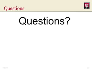 Questions
Questions?
11/25/2016 28
 