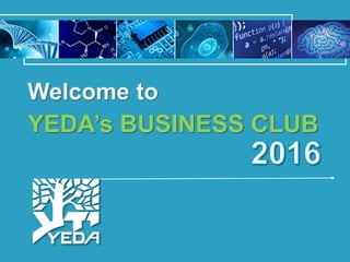 YEDA’s BUSINESS CLUB
Welcome to
 