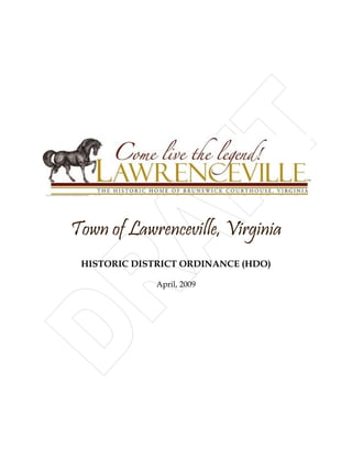 Town of Lawrenceville, Virginia
HISTORIC DISTRICT ORDINANCE (HDO)
April, 2009
 