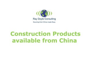Construction Products
available from China
 