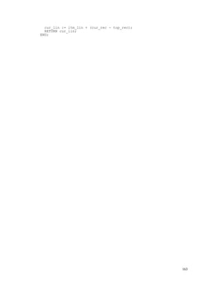 cur_lin := itm_lin + (cur_rec - top_rec);
  RETURN cur_lin;
END;




                                              163
 