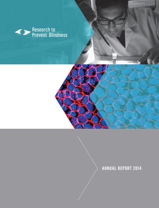 ANNUAL REPORT 2014
Research to
Prevent Blindness
 