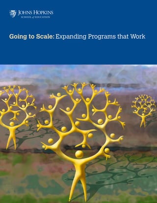 Going to Scale: Expanding Programs that Work
 