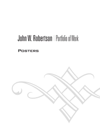JohnW.Robertson|PortfolioofWork
Posters
 
