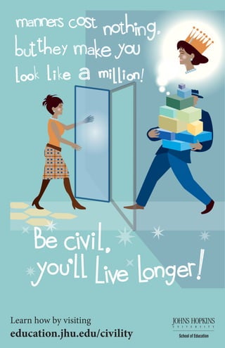 Learn how by visiting
education.jhu.edu/civility
 