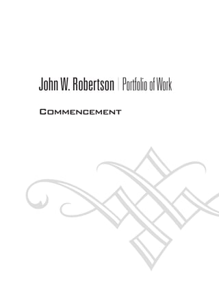 JohnW.Robertson|PortfolioofWork
Commencement
 