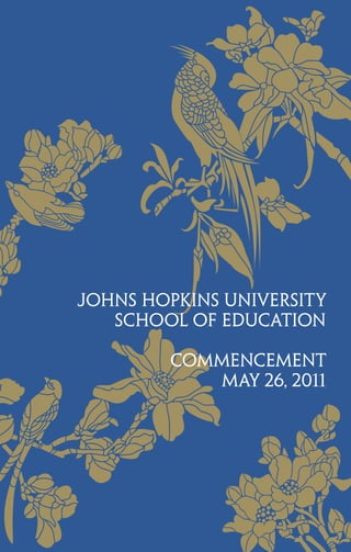 Johns Hopkins University
School of Education
Commencement
May 26, 2011
 