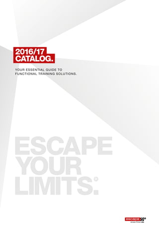 2016/17
CATALOG.
YOUR ESSENTIAL GUIDE TO
FUNCTIONAL TRAINING SOLUTIONS.
 