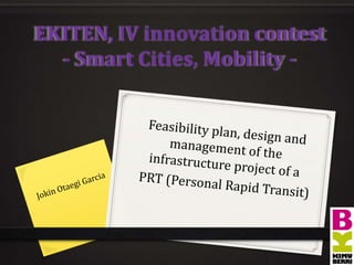 EKITEN, IV innovation contest
- Smart Cities, Mobility -
 