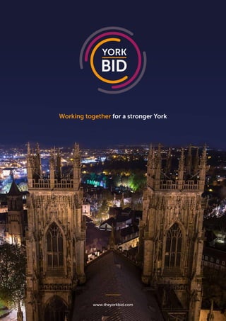 1
Working together for a stronger York
________
www.theyorkbid.com
 