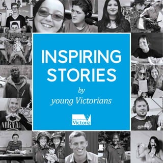 PAGE 1
INSPIRING
STORIES
by
young Victorians
 