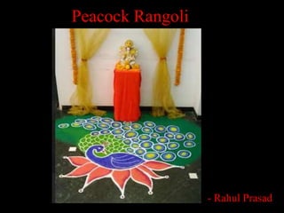 Peacock Rangoli
- Rahul Prasad
 