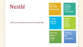 Nestlé
https://www.youtube.com/watch?v=rPl-geZeXKQ
 