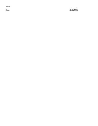 Place: 
Date: (D.SUTAN). 
 