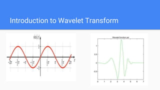 Introduction to Wavelet Transform
 