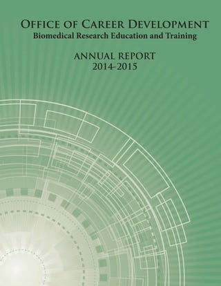 Office of Career Development
Biomedical Research Education and Training
ANNUAL REPORT
2014-2015
 