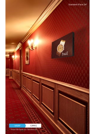 Standard iFace 24”
1.399 £MSRP
* Prices FOB Paszto HU / Barcelona SP
 