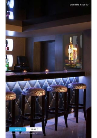 Standard iFace 42”
2.899 £MSRP
* Prices FOB Paszto HU / Barcelona SP
 