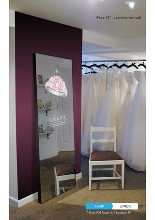 iFace 42” - Leaning (vertical)
3.790 £MSRP
* Prices FOB Paszto HU / Barcelona SP
 