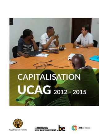 CAPITALISATION
UCAG 2012 - 2015
Royal Topical Institute
 