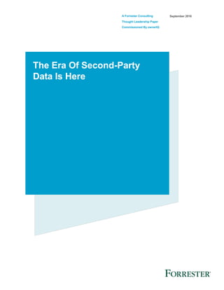 A Forrester Consulting
Thought Leadership Paper
Commissioned By ownerIQ
September 2016
The Era Of Second-Party
Data Is Here
 