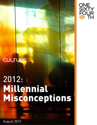 Millennial
Misconceptions
2012:
August 2012
 