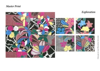AditiVerma,TextileDesign2014-18,NIFTPatna
Master Print
Exploration
 