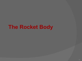 The Rocket Body
22
 