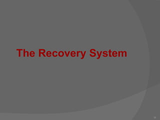 The Recovery System
36
 