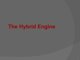 The Hybrid Engine
6
 