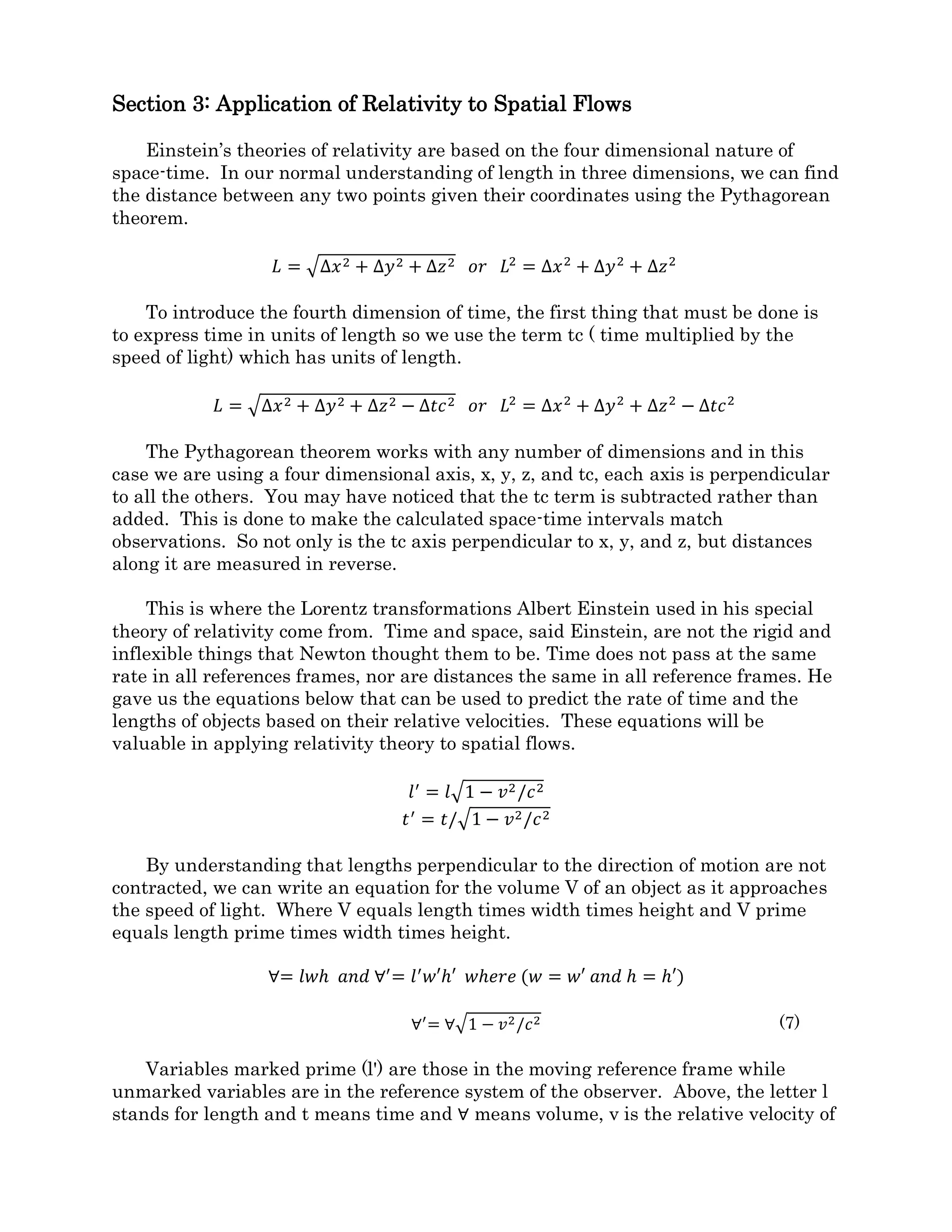 Figure 2.3-1
Einstein tried to relate velocities only between one material object and another and
not to space itself. This is quite reasonable because the is no handle on empty space that
you can pin a velocity to. But when comparing the reference frames of two moving objects,
one is comparing the relative motion of the spaces they occupy. For the astronaut floating
weightless, watching the box get pulled away by the rope, he sees the box move away
through the space-time of his reference frame and can calculate a change relative space-
time flux through the box, as done above and figure out how much gravity the astronaut in
the box is feeling.
Figure 2.3-1 shows four pipes of equal area and length. If a fluid of any kind flows
down these pipes at velocity v, the flux will be the same in all the pipes, and it will be
equal to the velocity of the flow times the area of the tube. Flux has the dimensions of
length cubed per second.
Figure 2.3-2
 