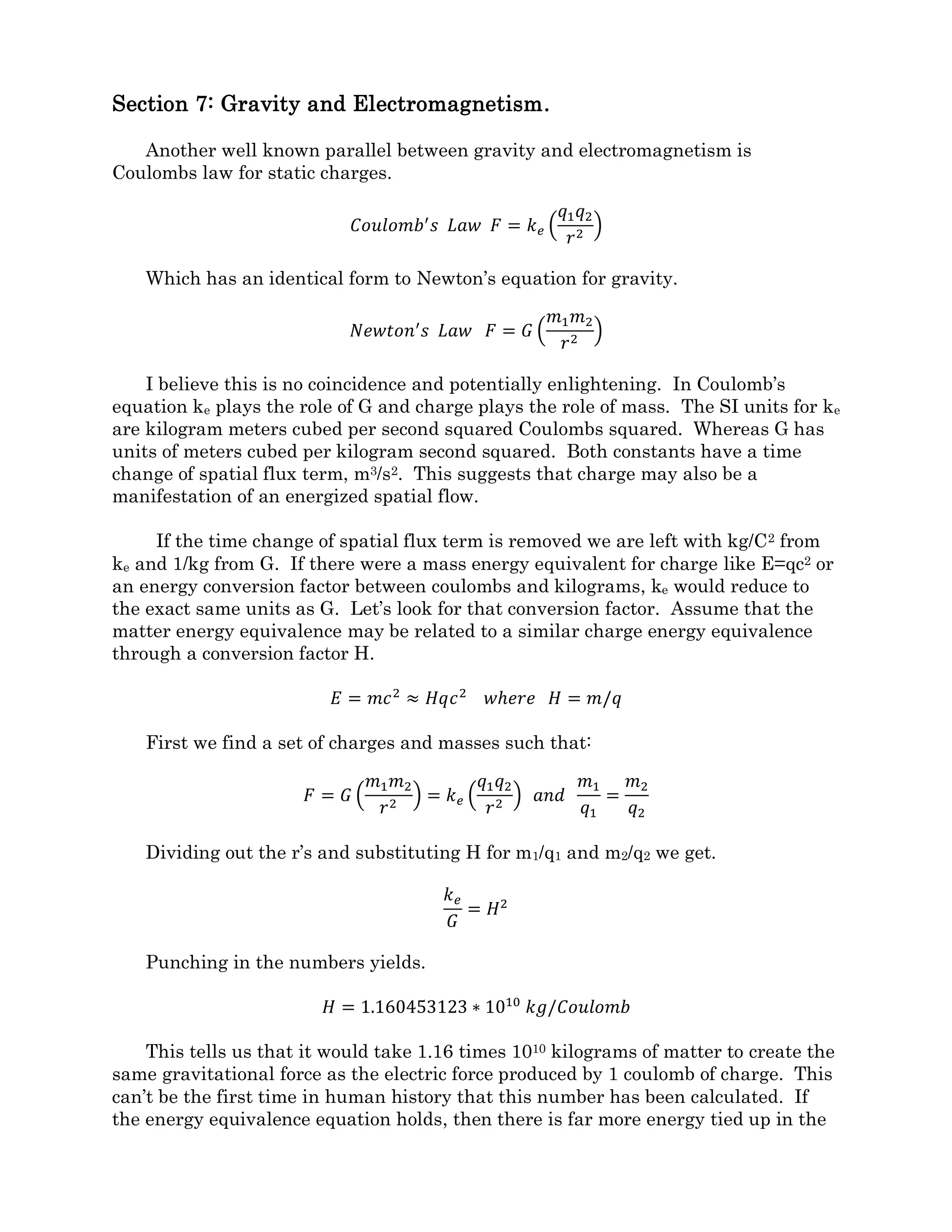 matter, momentum, entropy, etc) lies above the event horizon. Inside the event horizon of
the FST black hole lies a domain that is not part of our universe. Our space-time
coordinates don’t go there. It is a bubble of something else, a discontinuity. If anything
lies inside, what it is cannot be known.
As presently defined, a FST black hole can be made from any amount of energy and
have a rmin of any size. It is also smooth round and not rotating. If the inflow of space-
time is not smooth, a number of possible vibrations could take place. Rather than level
out at velocity c, irregularities in the flow may cause the core of the flow stream to become
superluminal.
As sown in Figure 3-2, the acceleration curve at rmin (flow velocity =c) acceleration is
zero, meaning that gravity has stopped and there is no more accelerating force. There is
nothing to drive further acceleration above c or cause any further reduction in the size of
the flow stream below rmin. If the curve is continued beyond rmin, the acceleration becomes
negative, which would result in push back against the flow.
Figure 6-2
In superluminal flow, below rmin, the term under the radical in the velocity equation
becomes negative and the solution becomes a combination of real and imaginary numbers,
a complex number. Following the curve in figure 3-2, when the velocity becomes
superluminal acceleration becomes negative, creating a repulsive force to drive the
velocity back below c. At this point the flow stream may oscillate between sub and
superluminal velocity, or between real and complex space-time.
From the point of view inside the flow field at the event horizon, two spatial
dimensions (up/down and left/right) are restricted to very tiny values. The
inward/outward dimension, however, is infinite. From the point of view outside the flow
field, time at the event horizon has come to a virtual stop. In this way, a four dimensional
flow field transitions into an essentially one dimensional object. This one dimensional
 