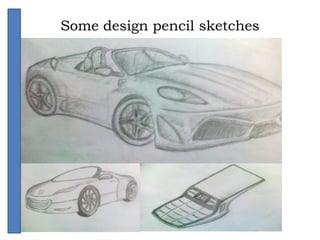 Some design pencil sketches
 