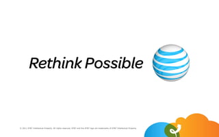 © 2011 AT&T Intellectual Property. All rights reserved. AT&T and the AT&T logo are trademarks of AT&T Intellectual Property.
 