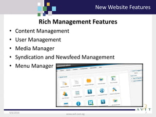 4/6/2016 7
www.avit.com.eg
Rich Management Features
• Content Management
• User Management
• Media Manager
• Syndication and Newsfeed Management
• Menu Manager
New Website Features
 