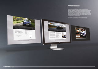 Tom Bastiman
	 Portfolio
ARCHGARAGE.CO.UK
WEBSITE DESIGN | Along with the logo and promotional
materials, I designed and produced the website for Arch Garage.
The look of the site reflects the style of the other promotional
materials to create a consistent brand image. I constructed the
site using HTML, CSS and jQuery. I also implemented techniques
gained whilst working at Eightlegged.com to code the site so as
to perform well on search engines.
The website can be viewed at www.archgarage.co.uk
 