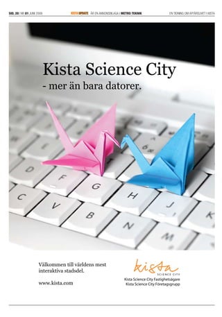 SID. 20| NR 01 JUNI 2009 ÄR EN ANNONSBILAGA I METRO TEKNIK EN TIDNING OM AFFÄRSLIVET I KISTAKISTAUPDATE
 