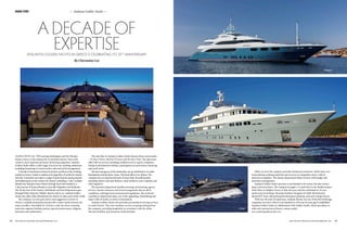 68 69Asia-Pacific Boating January/February 2017 Asia-Pacific Boating January/February 2017
BRAND STORY — Atalanta Golden Yachts —
ALONG WITH ALL THE exciting mythologies and the Olympic
Games, Greece is also famous for its maritime history. One of the
country’s most experienced luxury chartering companies, Atalanta
Golden Yachts offers a wide range of services for yachting enthusiasts
including chartering of crewed yachts, sales and yacht management.
A decade of experience ensures its pioneer position in the yachting
market in Greece, which is evident in its large fleet of yachts for charter
and sale. Customers can expect a range of spots famous among tourists
and hidden gems in the country for charter, including a 7-day Cyclades
Islands tour that goes from Athens through Syros and Santorini, a
5-day journey of Ionian Islands to cities like Nafpaktos and Kefalonia.
The 10-day tour of the Saronic Gulf Islands and East Peloponnese goes
through Hydra, Kyparisi, Nafplio, Spetses and so on. Atalanta Golden
Yachts also offers other destinations for charter in other parts of the world.
The company can also give advice and suggestions on how to
choose a suitable destination and provide a tailor-made itinerary for
many travellers. Reachable for 24 hours a day, the heart-warming
team also organise birthday parties, special anniversaries, religious
functions and celebrations.
The sales fleet of Atalanta Golden Yachts features three motoryachts
– 52.43m O’Neiro, 49.87m O’Ceanos and 39.32m O’Pati. The sales team
offers full-on services including condition survey report, evaluation,
listing in international websites, participation in yacht shows, financing
and much more.
The fast emergence of the dealership can be attributed to its solid
foundations and dynamic vision. The head office is in Athens. The
company has an experienced team of more than 40 professionals
including charter and sales brokers, naval architects, port Captains and
chief engineers.
The operation department handles mooring, provisioning, agency
services, marine insurance and travel arrangements that are all in
compliance with legal and environmental regulations. The technical
consultancy department takes care of the upgrading, refurbishing and
major refits of yachts, as well as winterisation.
Atalanta Golden Yachts also provides personalised crewing services
to yacht Owners. The crew members receive on-going training from
the company, providing hospitality in accordance with the Alain
Ducasse Institute and American Yacht Institute.
ATALANTA GOLDEN YACHTS IN GREECE IS CELEBRATING ITS 10TH
ANNIVERSARY.
By Chermaine Lee
A DECADE OF
EXPERTISE
Other services the company provides include procurement, which takes care
of purchasing yachting materials and services at competitive prices with its
network of suppliers. The finance department helps Owners with budget and
monetary management.
Atalanta Golden Yachts’ presence is not limited to the ocean, but also various
large-scale boat shows. The company brought a 12-yacht fleet to the Mediterranean
Yacht Show in Nafplio, Greece in May this year and also celebrated its 10-year
anniversary by hosting a Roaring Twenties ‘Gangsters & Dolls’ themed party
aboard M/Y Jaan with participants dressing in pinstripe suits and vintage dresses.
With over 40 years of experience, Atalanta Marine was one of the first brokerage
companies in Greece when it was founded in 1976 and 10 years ago it established
Atalanta Golden Yachts in collaboration with Golden Yachts, which specialises in
refits and construction of luxury custom yachts.
www.atalantagoldenyachts.com
O’Ceanos
O'Pati
O'Neiro
O'Pati
 