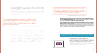 7372
A segurança na internet é tema que merece atenção, mas sem que isso deslize em direção ao
chamado ‘pânico moral’, em que as atividades online passam a ser vistas como ameaça constante
para crianças e adolescentes.
A questão foi retomada nesta segunda edição do estudo. Para os entrevistados, só enxerga a internet
como ‘terra de ninguém’ quem tem uma concepção simplista da rede, entendida por essas pessoas
(que em geral tem menor repertório de uso das ferramentas de conexão) como um universo isento de
qualquer tipo de regulamentação.
A internet cria oportunidades de aprendizado e de relacionamentos e os riscos são inerentes à inicia-
tiva de experimentar esse universo de novas possibilidades. Parte dos jovens ouvidos nos grupos de
discussão demonstrou a percepção de uma impunidade nas relações online que justificaria a falta de res-
peito generalizada. Assim como na primeira edição do estudo, esse fato revela que ainda é necessário
fortalecer um processo de educação de usos e limites das ferramentas online para que se possa
desfazer essa representação da internet como o lugar do anonimato e da ausência de regras.
Os jovens sabem muito pouco como se defender ou agir em casos de violência ou quando são
ameaçados virtualmente. Alguns deles até já ouviram falar de leis que regulam crimes virtuais, mas
desconhecem as questões práticas: onde e com quem procurar ajuda? É, portanto, fundamental
reforçar que existem instâncias às quais se pode recorrer, em casos de abuso, crimes, ofensas.
“Em geral, são pessoas menos conectadas e envolvidas com inter-
net que abraçam facilmente a ideia de que a internet é um risco, que
está cheia de pedófilos querendo pegar seu filho. É um pouco aquela
visão dos anos 80 e 90 de que todos os males vêm da TV, agora to-
dos os males vêm da internet.”
Inês Vitorino, socióloga, professora da Universidade Federal do Ceará
A maior parte dos entrevistados nos grupos de discussão acha que a autoridade competente nes-
ses casos são os administradores dos sites, mas poucos recorrem a denúncias por não acreditarem
em sua eficácia. A percepção é que não terão qualquer tipo de retorno.
E esse desconhecimento acaba levando a uma postura pouco cuidadosa em relação às vulnerabili-
dades da internet em sentido mais amplo. Essa despreocupação com aspectos por eles considerados
‘técnicos’ fica evidente quando se investiga o comportamento dos jovens em relação a dois aspectos im-
portantes, como entender os termos de uso dos sites em que se cadastram e dos aplicativos que baixam
e como se protegerem de cookies e arquivos de rastreamento de navegação.
“Esse medo você vence com a informação. Porque você tem como se
defender, você tem lugares para denunciar. Você tem como identificar
a pessoa que está agredindo você. Você tem instâncias nas redes so-
ciais que você pode acionar. Você só precisa conhecê-las.”
	 Mario Volpi, educador, especialista em políticas públicas, UNICEF
Exemplos de instituições a quem se pode recorrer em caso de agres-
são ou violência virtual
Ouvidorias do Facebook, do Google e de grandes portais.
Espaços de denúncia no site da Safernet, administrado em cooperação
com o Ministério Público e a Polícia Federal (www.safernet.org.br).
Serviço do Disque 100, da Secretaria de Direitos Humanos, para casos que
requeiram a proteção de crianças e adolescentes.
 