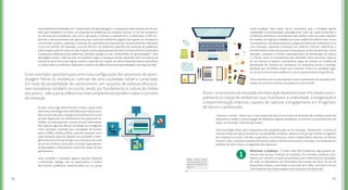 9594
social qualquer. Para tanto, faz-se necessário que a novidade ganhe
visibilidade e funcionalidade estratégica por meio de canais (materiais e
simbólicos) facilmente reconhecidos pelo público, além de serem dotados
de modelos de negócios validados por suas audiências preferenciais. Como
consequência,anovidadeafetaráoscomportamentosdosindivíduoscomo
uma inovação, apoiando mudanças em práticas culturais específicas e
transformando a vida das pessoas e seus grupos sociais de pertença. Como
exemplo, considere o mundo contemporâneo da distribuição de música
e a forma como os smartphones são utilizados nesse processo: trata-se
de um invento (o próprio smartphone) capaz de acessar um modelo de
distribuição de músicas por assinatura via streaming (como o Spotify),
desejado por um público jovem que consome música em qualquer lugar,
na escola inclusive (uma audiência e seus comportamentos específicos).
Uma arquitetura de escola baseada nesses parâmetros de inovação pres-
supõe um processo contínuo de pesquisa e intervenção.
“Hackear a escola”, nesse caso, é uma expressão dos novos modos de produção de sentidos a partir de
dispositivos móveis e uma ecologia de ambientes digitais inovadores na internet e, possivelmente em
breve, na chamada “Internet das Coisas”.
Uma estratégia eficaz para realizarmos esse propósito pela via da inovação, “hackeando” a escola ao
mesmo tempo em que promovemos sua qualidade e impacto, deveria começar por motivar os agentes
de mudança na escola: a família, os gestores, os professores, outros colaboradores diversos, os alunos!
Existem, claro, inúmeras maneiras de motivar cada um desses atores para a inovação, mas todas devem
partilhar de, pelo menos, os seguintes dois aspectos:
Direcionar a mudança – É muito mais fácil mudarmos algo quando tor-
namos mais precisa a direção da mudança. Por exemplo, podemos esta-
belecer um caminho no qual nos próximos anos encerramos as atividades
de todos os laboratórios de informática das escolas em favor do uso de
dispositivos móveis, conectados a uma rede wi-fi. Aliás, o wi-fi já é a forma
mais frequente de conectividade entre os jovens fora da escola.
Assim, os processos de inovação em educação deveriam estar vinculados princi-
palmente à criação de ambientes que incentivem a criatividade, a imaginação e
a experimentação imersiva, capazes de capturar o engajamento e o imaginário
de alunos e professores.
11Saiba mais sobre
como os jovens se co-
nectam à internet na
pág. 21.
Esses exemplos apontam para uma nova configuração dos processos de apren-
dizagem frente às mudanças culturais de uma sociedade móvel e conectada.
Em vista da possibilidade de construirmos um conjunto de práticas educacio-
nais inovadoras também na escola, tendo por fundamento a cultura de mídias
dos jovens, vale a pena refletirmos mais amplamente também sobre o conceito
de inovação.
eventualmente distribuídos em “condomínios de aprendizagem”, ou pequenas redes presenciais de usu-
ários que trabalham em times na resolução de problemas de interesse comum. O uso de componen-
tes diversos do smartphone, tais como o gravador, a câmera, o acelerômetro, o barômetro, o GPS etc.,
permite o desenvolvimento de aplicativos que conectam ambientes digitais aos lugares de circulação e
convívio dos usuários, apoiando a imersão dos aprendizes em experiências contextualmente relevantes
e ricas em sentido. Por exemplo, o uso do GPS em um aplicativo específico de resolução de problemas
sobre mapas pode ter como um dos outputs a articulação presencial entre usuários próximos dedicados
à resolução colaborativa de problemas, fazendo emergir os tais “condomínios de aprendizagem”. Essa
abordagem produz “salas de aula” em qualquer lugar e a qualquer tempo, apoiando tanto as práticas de
estudo do aluno da escola regular quanto o aprendiz em regime de home schooling (ensino domiciliar),
ou ainda todos os indivíduos dedicados a práticas de lifelong learning (aprendizagem ao longo da vida).
O novo, como algo desconhecido e sobre o qual ainda
não temos estratégias bem definidas para realizar esco-
lhas e tomar decisões, emerge continuamente no curso
da vida. Deparamo-nos diariamente com pequenas no-
vidades, às vezes grandes, menos ou mais improváveis.
Mas apenas algumas dessas novidades se configuram
como inovação. Inspirado nas concepções de Schum-
peter (1988) e Kelley (2005), entendo inovação como
uma novidade capaz de disparar na sociedade a emer-
gência de novas formas de agir e se comunicar, por meio
do uso de artefatos, processos e serviços especialmen-
te desenhados e distribuídos a partir de canais de alta
performance.
Uma novidade é inovação apenas quando responde
a demandas, dialoga com as expectativas e resolve
eficazmente problemas experienciados por um grupo
 