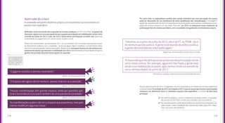 139138
Quem sabe faz a hora
A sociedade civil ganha dinâmica própria e os movimentos se concentram em
pautas mais específicas
Leia mais sobre o legado
das manifestações no
artigo sobre participação
de jovens conectados,
Capítulo 7, pág. 119.
Realizados antes da eclosão das ocupações de escolas estaduais (em SP e em Goiás), os grupos de
discussão registraram uma percepção de que a grande participação em mobilizações sociais tinha
ocorrido em junho de 2013 e que, em 2015, havia menos participação no plano real, apesar da
continuidade do engajamento em causas sociais no plano virtual.
Muitos dos entrevistados que declararam não ir às ruas também não se sentiam participando menos
ou deixando de colaborar com a sociedade – ainda que alguns digam considerar o envolvimento online
uma forma de participação ‘menos impactante’. Apesar disso, boa parte declarou já não lembrar exa-
tamente das pautas que levaram à mobilização em 2013, demonstrando uma percepção de que os
ganhos das jornadas de junho foram aquém do esperado.
(Belém, 16-19 anos, classes A e B)
(Belém, 16-19 anos, classes A e B)
(Belém, 16-19 anos, classes A e B)
(Belém, 16-19 anos, classes A e B)
“O gigante acordou e dormiu novamente.”
“O impacto até agora não foi nenhum, apenas chamou-se a atenção.”
“Poucas manifestações têm grande impacto, ainda por questões polí-
ticas e burocráticas e por parte também de uma parcela da sociedade.”
“As manifestações podem não ter o impacto que esperamos, mas pelo
menos modificam algumas coisas.”
Por outro lado, os especialistas ouvidos pelo estudo entendem que essa percepção dos jovens
pode ser decorrente de um movimento de maior qualificação das reivindicações. E enxergam o
legado das manifestações de 2013 em experiências de participação social recentes, notadamente a ocu-
pação das escolas estaduais em São Paulo. Para eles, em 2015 se esboçaram novas instâncias de
participação fora do sistema partidário, com a sociedade civil ganhando um dinamismo próprio.
Nas jornadas de junho de 2013, a indignação, de certo modo difusa, em relação aos serviços públicos foi
o mote principal. A novidade de 2015 em relação a 2013 é que as causas que movem a participação
começam a se diferenciar entre si, atreladas a pautas mais específicas, no interior de dois eixos
principais:
Miguel Lago, cientista político, ativista, Nossas Cidades
Inês Vitorino, socióloga, professora da Universidade Federal do Ceará
“Voltamos ao espírito de junho de 2013: não é do PT, do PSDB, não é
de nenhum partido político. A gente está falando de política pública,
a gente não está falando sobre politicagem.”
“Aimpressãoquemedáéqueessesprocessosdeparticipaçãosãode
certo modo cíclicos. Por exemplo, agora em São Paulo a gente está
vendo essa mobilização do jovem, após termos vivido um período de
certa calmaria depois de junho de 2013.”
Por políticas públicas, contra a inoperância do poder público: a ocupação
das escolas em São Paulo e Goiás são o exemplo mais contundente.
Por reconhecimento e pelo direito à diferença: feminismo na internet e nas
redes sociais, maior visibilidade dos movimentos LGBT, apoio aos “rolezi-
nhos” dos jovens das periferias.
 