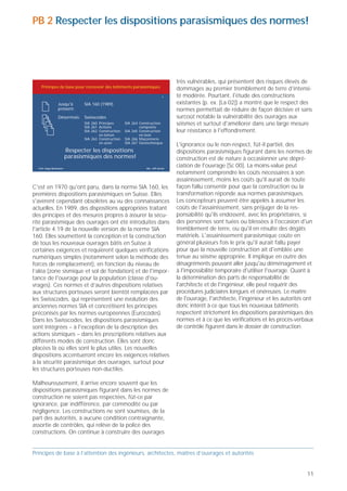 PB 1 L'architecte et l'ingénieur civil collaborent                                                                                                             PB 2 Respecter les dispositions parasismiques des normes!
d’emblée!



                                                                                                                                                                                                                                                   très vulnérables, qui présentent des risques élevés de
      Principes de base pour concevoir des bâtiments parasismiques                    Principes de base pour concevoir des bâtiments parasismiques                 Principes de base pour concevoir des bâtiments parasismiques
                                                                                                                                                                                                                                                   dommages au premier tremblement de terre d’intensi-
                                                                             1
                                                                                    Faux:
                                                                                                                                                        1/2
                                                                                                                                                                                                                                              2    té modérée. Pourtant, l'étude des constructions
                                                                                    «Conception en série»                                                                       Jusqu'à       SIA 160 (1989)                                       existantes (p. ex. [La 02]) a montré que le respect des
                        Maître de l'ouvrage                                                                                                                                     présent:                                                           normes permettait de réduire de façon décisive et sans
                                                                                    1. Architecte: conception de        1. Structure porteuse pour
                 Architecte
                                                                                       la structure porteuse et des        les charges verticales                               Désormais:    Swisscodes                                           surcoût notable la vulnérabilité des ouvrages aux
                                          Ingénieur civil                              éléments non-porteurs            2. Eléments non-porteurs
                                                                                    2. Ingénieur: dimensionnement…      3. Structure porteuse
                                                                                                                                                                                              SIA 260 Principes      SIA 264 Construction          séismes et surtout d'améliorer dans une large mesure
                                                                                                                                                                                              SIA 261 Actions                composite
                                                                                                                           parasismique                                                       SIA 262 Construction   SIA 265 Construction          leur résistance à l'effondrement.
                                                                                    Plus efficace et meilleur marché:                                                                                 en béton               en bois
                                                                                                                                                                                              SIA 263 Construction   SIA 266 Maçonnerie
                  L’architecte et l’ingénieur civil                                 «Conception commune»                                                                                              en acier       SIA 267 Géotechnique
                                                                                                                                                                                                                                                   L'ignorance ou le non-respect, fût-il partiel, des
                       collaborent d’emblée!                                        • L’architecte et l’ingénieur       • «Structure porteuse                                          Respecter les dispositions                                  dispositions parasismiques figurant dans les normes de
                                                                                      élaborent ensemble le projet        polyvalente» et éléments
                                                                                                                          non-porteurs
                                                                                                                                                                                       parasismiques des normes!                                   construction est de nature à occasionner une dépré-
  Prof. Hugo Bachmann                                          ibk – EPF Zurich     Prof. Hugo Bachmann                                     ibk – EPF Zurich
                                                                                                                                                                 Prof. Hugo Bachmann                                            ibk – EPF Zurich
                                                                                                                                                                                                                                                   ciation de l'ouvrage [Sc 00]. La moins-value peut
                                                                                                                                                                                                                                                   notamment comprendre les coûts nécessaires à son
                                                                                                                                                                                                                                                   assainissement, moins les coûts qu'il aurait de toute
Lorsqu'il s'agit de concevoir un bâtiment, de nombreux                            essentiellement de l'esthétique du bâtiment et de ses                        C'est en 1970 qu'ont paru, dans la norme SIA 160, les                               façon fallu consentir pour que la construction ou la
maîtres d'ouvrages et architectes croient encore à tort                           fonctions, tandis que l'ingénieur conçoit au meilleur prix                   premières dispositions parasismiques en Suisse. Elles                               transformation réponde aux normes parasismiques.
qu'il suffit d'associer l'ingénieur civil à la fin du proces-                     une structure porteuse sûre et efficace. C'est pourquoi                      s'avèrent cependant obsolètes au vu des connaissances                               Les concepteurs peuvent être appelés à assumer les
sus, en lui confiant le mandat consistant à «calculer» la                         la collaboration entre l'architecte et l'ingénieur                           actuelles. En 1989, des dispositions appropriées traitant                           coûts de l'assainissement, sans préjuger de la res-
structure porteuse pour résister aux séismes. Or cette                            doit commencer dès les premiers coups de crayon!                             des principes et des mesures propres à assurer la sécu-                             ponsabilité qu'ils endossent, avec les propriétaires, si
démarche doit être qualifiée de mauvaise. Elle peut avoir                         La démarche «en série» est notoirement mauvaise et                           rité parasismique des ouvrages ont été introduites dans                             des personnes sont tuées ou blessées à l'occasion d'un
de graves conséquences et occasionner des surcoûts                                inefficace. Il n'est pas du tout pertinent que l'architecte                  l'article 4.19 de la nouvelle version de la norme SIA                               tremblement de terre, ou qu'il en résulte des dégâts
importants. En effet, aussi poussés soient-ils, les calculs                       attende d'avoir élaboré un projet de structure porteuse                      160. Elles soumettent la conception et la construction                              matériels. L'assainissement parasismique coûte en
et le dimensionnement ne sont pas à même de compen-                               et choisi les cloisons intérieures non-porteuses et les                      de tous les nouveaux ouvrages bâtis en Suisse à                                     général plusieurs fois le prix qu'il aurait fallu payer
ser à posteriori les défauts de conception de la structure                        éléments de façade, avant de s'adresser à l'ingénieur                        certaines exigences et requièrent quelques vérifications                            pour que la nouvelle construction ait d'emblée une
porteuse et les erreurs dans le choix des éléments                                pour lui confier le calcul et le dimensionnement de la                       numériques simples (notamment selon la méthode des                                  tenue au séisme appropriée. Il implique en outre des
non-porteurs, notamment des cloisons intérieures et des                           structure porteuse. Il est tout aussi faux de commencer                      forces de remplacement), en fonction du niveau de                                   désagréments pouvant aller jusqu'au déménagement et
éléments de façade.                                                               par concevoir la structure porteuse en fonction des                          l’aléa (zone sismique et sol de fondation) et de l'impor-                           à l'impossibilité temporaire d'utiliser l'ouvrage. Quant à
                                                                                  seules charges verticales, puis de choisir les cloisons                      tance de l'ouvrage pour la population (classe d'ou-                                 la détermination des parts de responsabilité de
                                                                                  intérieures non-porteuses et les éléments de façade et                       vrages). Ces normes et d’autres dispositions relatives                              l'architecte et de l'ingénieur, elle peut requérir des
  Principes de base pour la conception parasismique des bâtiments                 enfin de compléter la structure pour qu'elle résiste aux                     aux structures porteuses seront bientôt remplacées par                              procédures judiciaires longues et onéreuses. Le maître
                                                                                  actions sismiques. Il en résulte souvent un «bricolage»                      les Swisscodes, qui représentent une évolution des                                  de l'ouvrage, l'architecte, l'ingénieur et les autorités ont
                                                                           1/1
                                                                                  onéreux et insatisfaisant.                                                   anciennes normes SIA et concrétisent les principes                                  donc intérêt à ce que tous les nouveaux bâtiments
                                                                                                                                                               préconisés par les normes européennes (Eurocodes).                                  respectent strictement les dispositions parasismiques des
     Aussi poussés soient-ils, les calculs et le dimensionnement ne sont
     pas à même de compenser à posteriori les défauts de                          Il est beaucoup plus judicieux et plus avantageux de                         Dans les Swisscodes, les dispositions parasismiques                                 normes et à ce que les vérifications et les procès-verbaux
     conception de la structure porteuse et des éléments non-porteurs!            travailler de concert. L'architecte et l'ingénieur prennent                  sont intégrées – à l'exception de la description des                                de contrôle figurent dans le dossier de construction.
                                                                                  en compte les souhaits esthétiques et les impératifs                         actions sismiques – dans les prescriptions relatives aux
                                                                                  fonctionnels pour élaborer ensemble une structure por-                       différents modes de construction. Elles sont donc
             L’architecte et l’ingénieur civil collaborent                        teuse «polyvalente» (adaptée aux charges verticales et                       placées là où elles sont le plus utiles. Les nouvelles
             dès les premiers coups de crayon!
                                                                                  aux actions sismiques), sûre, efficace et bon marché.                        dispositions accentueront encore les exigences relatives
                                                                                  Puis ils choisissent ensemble des cloisons intérieures et                    à la sécurité parasismique des ouvrages, surtout pour
                                                                                  des éléments de façade dont la déformabilité soit                            les structures porteuses non-ductiles.
  Prof. Hugo Bachmann                                          ibk – EPF Zurich
                                                                                  compatible avec la structure porteuse. Comme c’est la
                                                                                  démarche qui fournit les meilleurs résultats, le maître de                   Malheureusement, il arrive encore souvent que les
Il est impératif que l'architecte et l'ingénieur collaborent                      l'ouvrage est également très intéressé à ce qu’un esprit                     dispositions parasismiques figurant dans les normes de
étroitement dès la première étape de tout projet de                               de confiance mutuelle et de collaboration étroite règne                      construction ne soient pas respectées, fût-ce par
bâtiment, pour en assurer le bon déroulement, garantir                            entre l’architecte et l’ingénieur. Le moment opportun                        ignorance, par indifférence, par commodité ou par
la sécurité de l'ouvrage, limiter sa vulnérabilité et main-                       pour l’instaurer n’est pas l’étape des derniers calculs et                   négligence. Les constructions ne sont soumises, de la
tenir les coûts dans des limites raisonnables. Ce faisant,                        des plans de détail, mais la phase où sont opérés les                        part des autorités, à aucune condition contraignante,
les deux partenaires regroupent des compétences aussi                             choix cruciaux vis-à-vis de la tenue au séisme et de la                      assortie de contrôles, qui relève de la police des
différentes qu'indispensables. L'architecte s'occupe                              vulnérabilité de l’ouvrage, soit au tout début du projet.                    constructions. On continue à construire des ouvrages


Principes de base à l’attention des ingénieurs, architectes, maîtres d’ouvrages et autorités                                                                   Principes de base à l’attention des ingénieurs, architectes, maîtres d’ouvrages et autorités


10                                                                                                                                                                                                                                                                                                          11
 