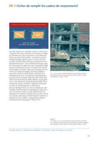 PB 10 Eviter les systèmes mixtes colonnes-maçonnerie                                                                                                PB 11 Eviter de remplir les cadres de maçonnerie!
porteuse!



                                                                             sous la forme d'une ossature formée de colonnes avec
     Principes de base pour concevoir des bâtiments parasismiques                                                                                       Principes de base pour concevoir des bâtiments parasismiques
                                                                             quelques parois porteuses élancées en béton armé
                                                                       10    disposées sur toute la hauteur du bâtiment, mais sans                                                                                        11


                                                                             paroi porteuse en maçonnerie, sert également les
      Cadre en béton armé
                            Paroi porteuse
                            en maçonnerie
                                                                             intérêts à long terme du maître de l’ouvrage. Comme
                                             Eviter les systèmes
                                                                             les cloisons intérieures ne sont pas des éléments
                                              mixtes colonnes-               porteurs, elles sont faciles à réaménager lors d’un
                                                maçonnerie                   changement d’affectation. Il n’est pas nécessaire de
                                                  porteuse!                  procéder à une modification compliquée de la
                                                                             structure porteuse.
                                                                                                                                                                                 Eviter de remplir
                                                                                                                                                                            les cadres de maçonnerie!
  Prof. Hugo Bachmann                                     ibk – EPF Zurich                                                                            Prof. Hugo Bachmann                                    ibk – EPF Zurich




Les systèmes porteurs mixtes composés de colonnes et                                                                                                Une idée toujours très répandue consiste à croire qu'en
de parois porteuses en maçonnerie ont un comporte-                                                                                                  remplissant les cadres en béton armé (colonnes et dalles
ment très défavorable lors de tremblements de terre.                                                                                                ou sommiers) avec de la maçonnerie, on améliore leur
Les colonnes se combinent avec les dalles et les                                                                                                    tenue aux actions horizontales, c'est-à-dire aux forces
sommiers éventuels pour former des cadres au com-                                                                                                   sismiques dirigées dans leur plan. Or cela n’est avéré
portement sensiblement moins rigide que les parois en                                                                                               que pour de petits efforts tant que la maçonnerie reste
maçonnerie. Ainsi, les forces sismiques sont-elles                                                                                                  pratiquement intacte. Cette combinaison de deux types
reprises dans une large mesure par ces dernières. Elles                                                                                             de construction très différents et peu compatibles réagit
subissent les forces d’inertie provenant non seulement                                                                                              mal aux tremblements de terre: les cadres sont relative-
de leur zone d’influence propre pour la reprise des                                                                                                 ment souples et ductiles, tandis que la maçonnerie non-
charges verticales, mais aussi des zones pourvues de                                                                                                armée, très rigide mais fragile, peut déjà «exploser»
cadres (à gauche dans la figure). Il en résulte une tenue                    10/1 Il suffira d’un modeste tremblement de terre pour détruire la     sous l'effet de petites déformations. Au début d'un                         11/1 Ici, les colonnes étaient manifestement les plus résistantes.
au séisme sensiblement inférieure à celle des construc-                      cage d’escalier porteuse, ce qui pourrait bien provoquer l’effondre-   tremblement de terre, la maçonnerie reprend presque                         Une grande partie de la maçonnerie est tombée, mais le cadre a
                                                                             ment du bâtiment (Suisse, 2001).                                                                                                                   tenu (Erzincan, Turquie, 1992).
tions intégralement réalisées en maçonnerie. Lorsque                                                                                                toutes les forces sismiques. Mais elle cède ensuite sous
les parois en maçonnerie cèdent sous l’effet des forces                                                                                             l'effet d'un mécanisme de bielles obliques ou par glisse-
et déplacements sismiques, elles ne sont plus en                                                                                                    ment, car le frottement est généralement faible, dû au
mesure de reprendre les charges verticales, ce qui                                                                                                  manque de charges verticales. L'apparition de fissures
provoque généralement l’effondrement du bâtiment.                                                                                                   en croix est caractéristique de ce mécanisme.
C’est pourquoi, il est impératif d’éviter les systèmes                                                                                              On peut distinguer deux cas: soit les colonnes du cadre
mixtes composés de colonnes et de parois porteuses en                                                                                               sont plus résistantes que le remplissage de maçonnerie,
maçonnerie.                                                                                                                                         soit c'est l'inverse. Dans le cas de colonnes fortes, la
                                                                                                                                                    maçonnerie est détruite et tombe hors du cadre. Dans le
Ces systèmes mixtes s’avèrent en outre peu flexibles                                                                                                cas contraire, elle risque d'endommager les colonnes et
lorsqu’il s’agit de changer l’affectation et de redistri-                                                                                           notamment de les cisailler, ce qui provoque souvent
buer les espaces d'un ouvrage, ce qui est une pratique                                                                                              l'effondrement de l'ouvrage (cf. PB 16 et 17).
toujours plus fréquente. Il faut alors remplacer les
parois en maçonnerie par des dispositifs onéreux de
reprise des charges, opération susceptible d’entraver
gravement l’exploitation et de coûter plusieurs
pourcents du prix du bâtiment [D 0171]. C’est
pourquoi une structure porteuse conçue judicieusement,



                                                                                                                                                                                                                                Page 30
                                                                                                                                                                                                                                11/2 Dans ce cas, c'est la maçonnerie qui était la plus résistante.
                                                                                                                                                                                                                                Les colonnes ont été gravement endommagées et parfois complète-
                                                                                                                                                                                                                                ment cisaillées, mais le cadre a tenu de justesse (Mexico, 1985).



Principes de base à l’attention des ingénieurs, architectes, maîtres d’ouvrages et autorités                                                        Principes de base à l’attention des ingénieurs, architectes, maîtres d’ouvrages et autorités


28                                                                                                                                                                                                                                                                                                   29
 